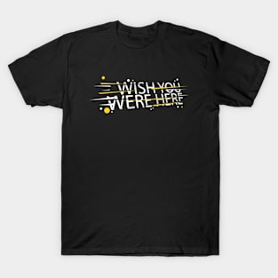 Wish you were here T-Shirt